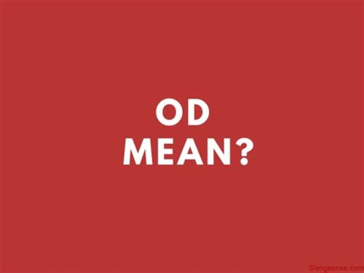 What does OD stand for slang?